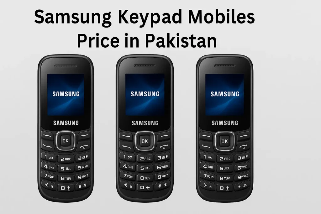 Samsung Keypad Mobiles Price in Pakistan 2025 Samsung Keypad Mobile Price in Pakistan